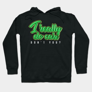 'I Really Do Care Don't You' Anti-Trump Protest Gift Hoodie